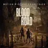 Blood Road Motion Picture Soundtrack - Blood Road Motion Picture Soundtrack